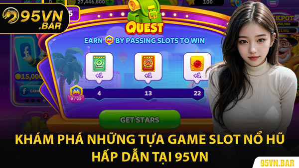 Khám Phá Những Tựa Game Slot Nổ Hũ Hấp Dẫn Tại 95VN