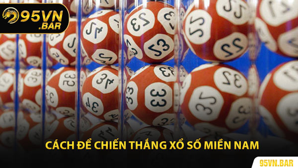 Cách Để Chiến Thắng Xổ Số Miền Nam