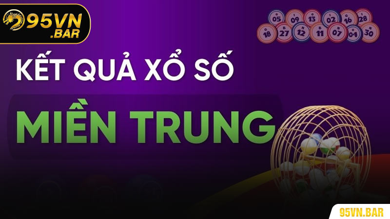 Xổ Số Miền Trung - Bí Quyết Chơi Săn Thưởng Lớn Tại 95VN
