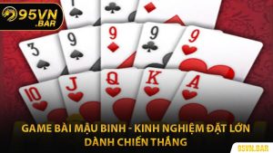 Game Bài Mậu Binh - Kinh Nghiệm Đặt Lớn Dành Chiến Thắng